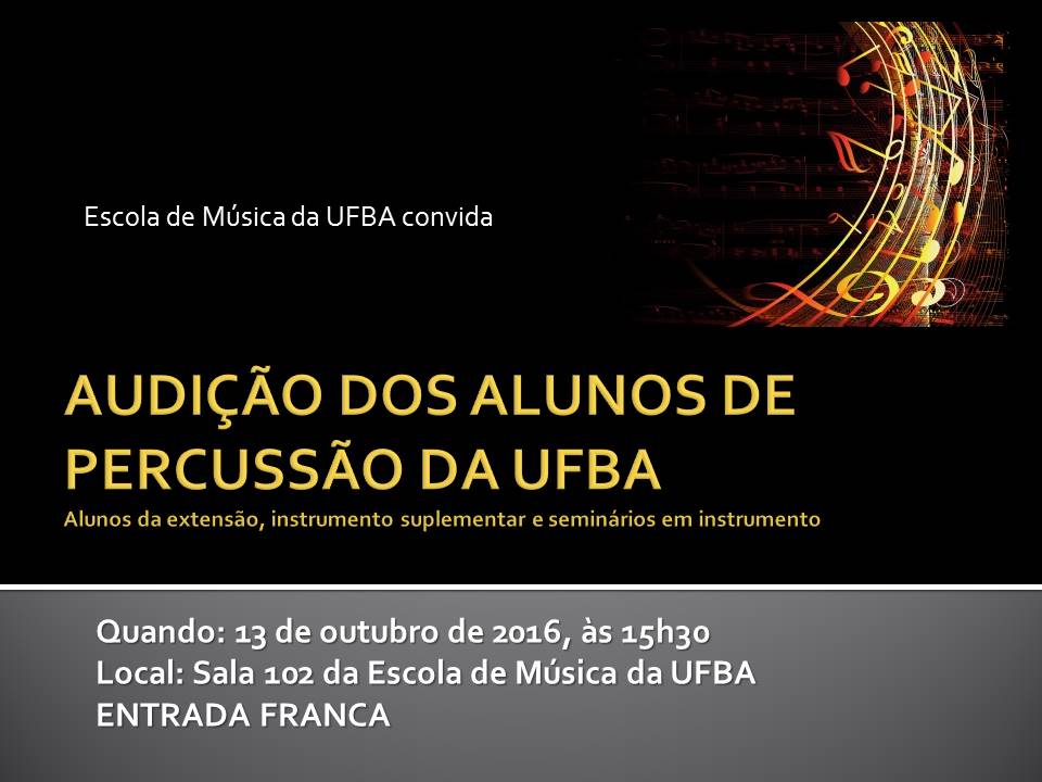 AUDIÇÃO DOS ALUNOS DE PERCUSSÃO DA UFBA